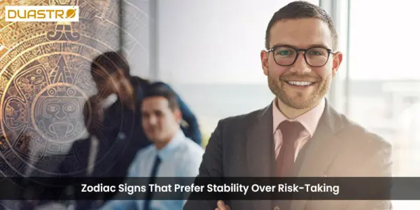 Zodiac Signs That Prefer Stability Over Risk-Taking